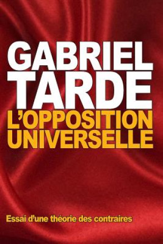 Carte L'opposition universelle: Essai d'une théorie des contraires Gabriel Tarde