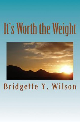 Libro It's Worth the Weight Bridgette Yvonne Wilson