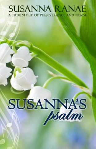 Książka Susanna's Psalm: A True Story of Perserverance and Praise Susanna Ranae