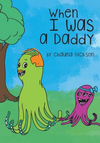 Kniha When I Was A Daddy Chauna Dickson