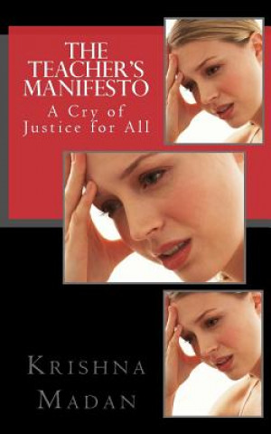 Kniha The Teacher's Manifesto: A Cry of Justice for All Krishna Madan