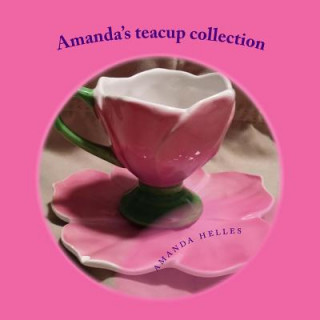 Knjiga Amanda's teacup collection: I love my teacups Amanda Helles