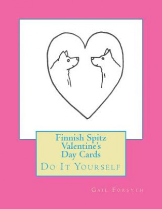 Kniha Finnish Spitz Valentine's Day Cards: Do It Yourself Gail Forsyth