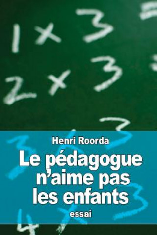 Könyv Le pédagogue n'aime pas les enfants Henri Roorda