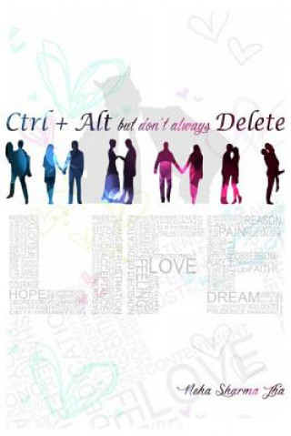 Knjiga Ctrl+Alt but don't always Delete Neha Sharma Jha
