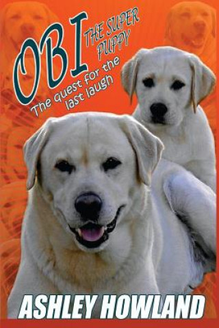 Buch Obi the Super Puppy and the Quest for the Last Laugh Ashley Howland