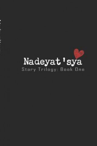 Carte Nadeyat'sya: Stary Trilogy Book One: The Memoirs of Nadya Illyushin Michael I Sichok