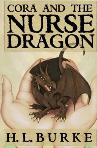 Könyv Cora and the Nurse Dragon H L Burke