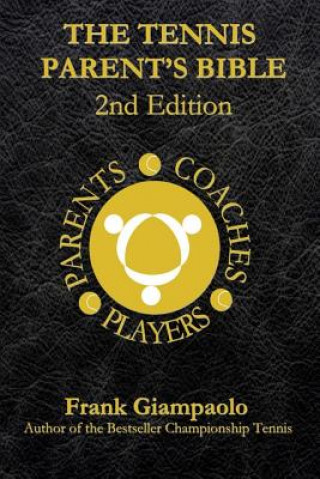 Carte The Tennis Parent's Bible: Second Edition Frank Giampaolo