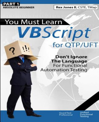 Książka (Part 1) You Must Learn VBScript for QTP/UFT: Don't Ignore The Language For Functional Automation Testing (Black & White Edition) Rex Allen Jones II