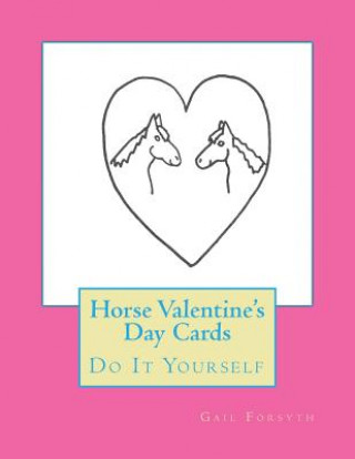 Kniha Horse Valentine's Day Cards: Do It Yourself Gail Forsyth