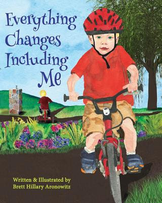 Книга Everything Changes Including Me Brett Hillary Aronowitz