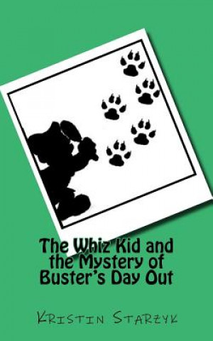 Книга The Whiz Kid and the Mystery of Buster's Day Out Kristin Starzyk