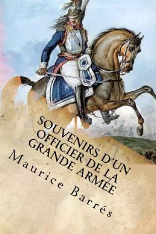 Libro Souvenirs d'un officier de la Grande Armee Maurice Barres