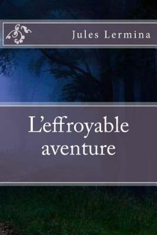Book L'effroyable aventure MR Jules Lermina