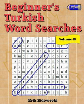 Könyv Beginner's Turkish Word Searches - Volume 1 Erik Zidowecki