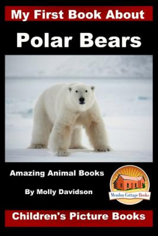 Kniha My First Book about Polar Bears - Amazing Animal Books - Children's Picture Books Molly Davidson