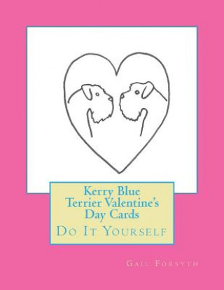 Kniha Kerry Blue Terrier Valentine's Day Cards: Do It Yourself Gail Forsyth