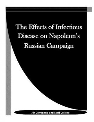 Buch The Effects of Infectious Disease on Napoleon's Russian Campaign Air Command and Staff College