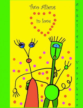 Kniha Two Aliens in love Angelique Vanackere