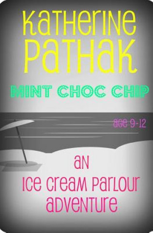 Livre Mint Choc Chip: An Ice Cream Parlour Adventure Kathy Currie