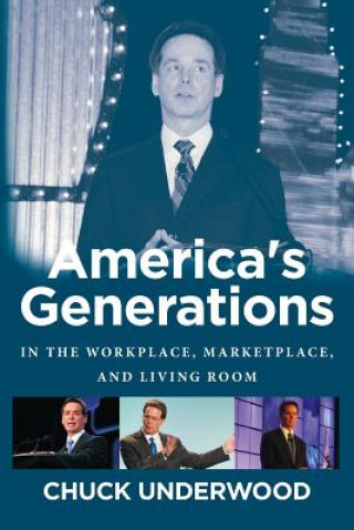 Książka America's Generations: In The Workplace, Marketplace, And Living Room (2017) Chuck Underwood