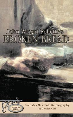Knjiga John Wright Follette's Broken Bread John Wright Follette