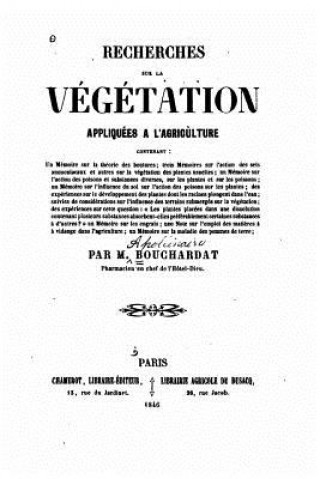 Könyv Recherches sur la végétation appliquées a l'agriculture M Bouchardat