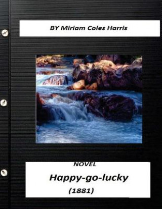 Könyv Happy-go-lucky: a novel (1881) Miriam Coles Harris (World's Classics) Miriam Coles Harris