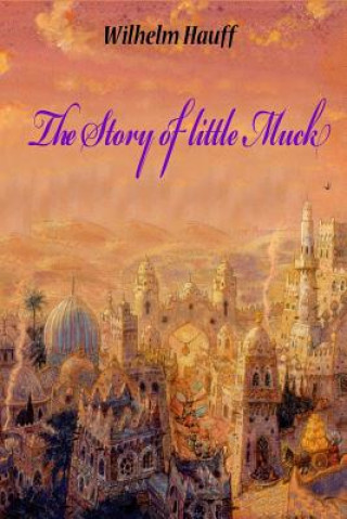 Kniha The Story of little Muck Wilhelm Hauff