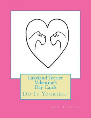 Carte Lakeland Terrier Valentine's Day Cards: Do It Yourself Gail Forsyth