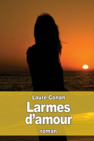 Könyv Larmes d'amour Laure Conan