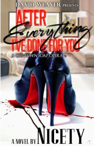 Книга After Everything I've Done For You: A Chi-Town Soap Opera Nicety