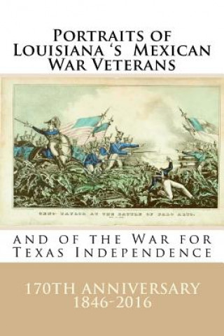Könyv Portraits of Louisiana's Mexican War Veterans and of the War for Texas Independence Randy Decuir