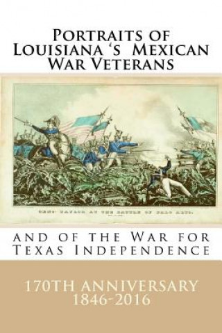 Book Portraits of Louisiana's Mexican War Veterans and of the War for Texas Independence Randy Decuir