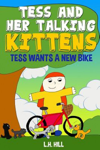 Carte Tess and Her Talking Kittens: Tess Wants a New Bike L H Hill