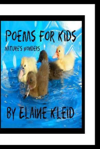 Könyv Poems For Kids: Nature's Wonders Elaine T Kleid