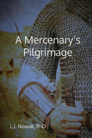 Carte A Mercenary's Pilgrimage L J Nowak Phd