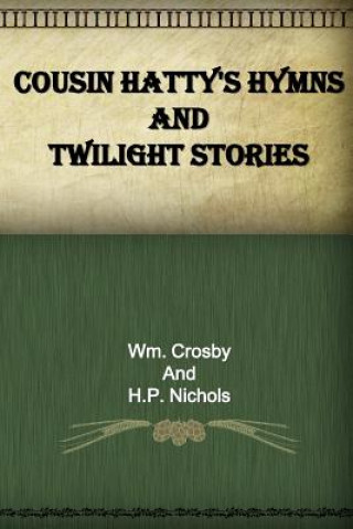 Carte Cousin Hatty's Hymns and Twilight Stories Wm Crosby