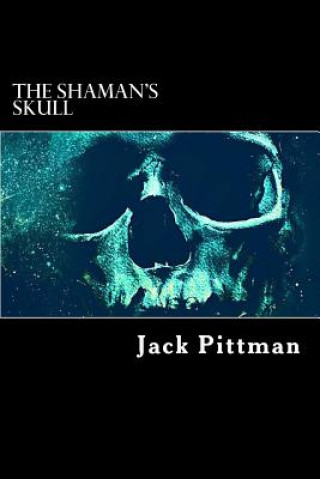 Kniha The Shaman's Skull John V Pittman