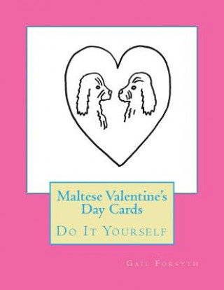 Kniha Maltese Valentine's Day Cards: Do It Yourself Gail Forsyth