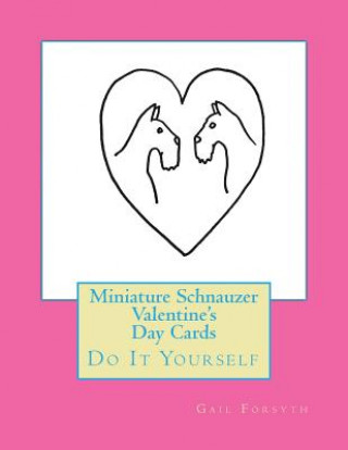 Książka Miniature Schnauzer Valentine's Day Cards: Do It Yourself Gail Forsyth