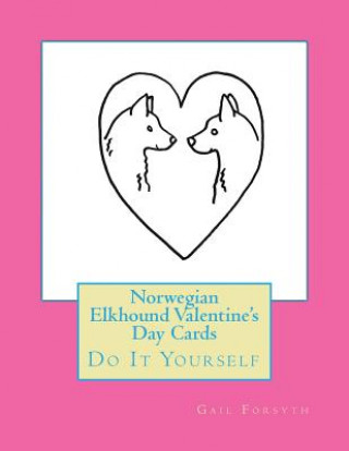 Книга Norwegian Elkhound Valentine's Day Cards: Do It Yourself Gail Forsyth