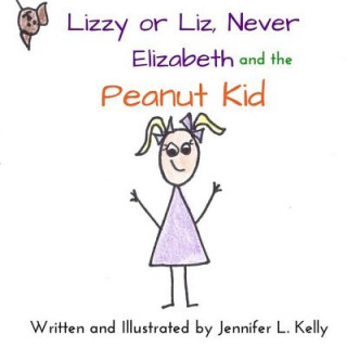 Carte Lizzy or Liz Never Elizabeth and the Peanut Kid Jennifer L Kelly
