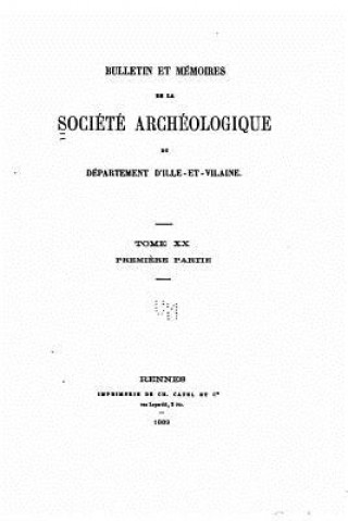 Carte Bulletin et mémoires de la Société d'Archéologie de l'Ille et Vilaine - Tome XX Societe Archeologique Du Departement