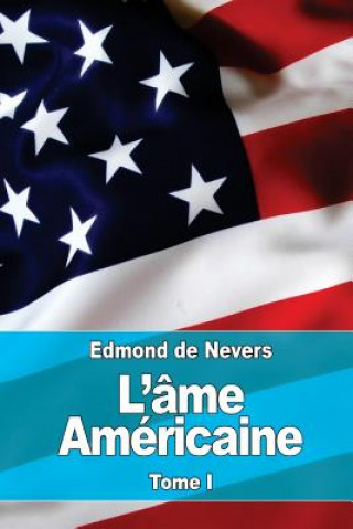 Könyv L'âme américaine: Tome I: Les origines. - La vie historique Edmond De Nevers
