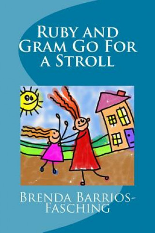 Knjiga Ruby and Gram Go For a Stroll Brenda Barrios-Fasching