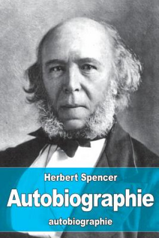 Carte Autobiographie: Naissance de l'évolutionisme libéral Herbert Spencer