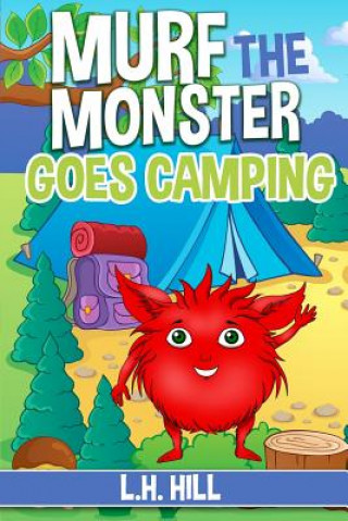 Книга Murf the Monster Goes Camping L H Hill