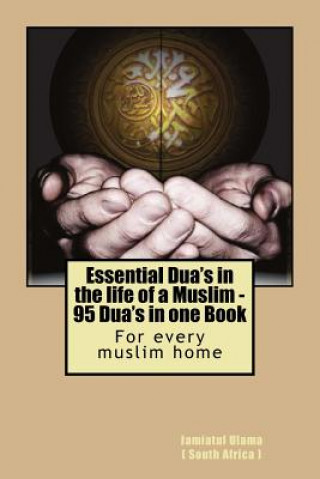 Könyv Essential Dua's in the life of a Muslim South Africa Jamiatul Ula Talimi Board